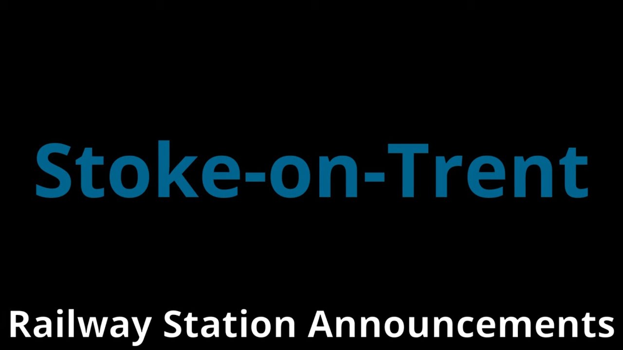 Stoke-on-Trent Railway Station Announcements