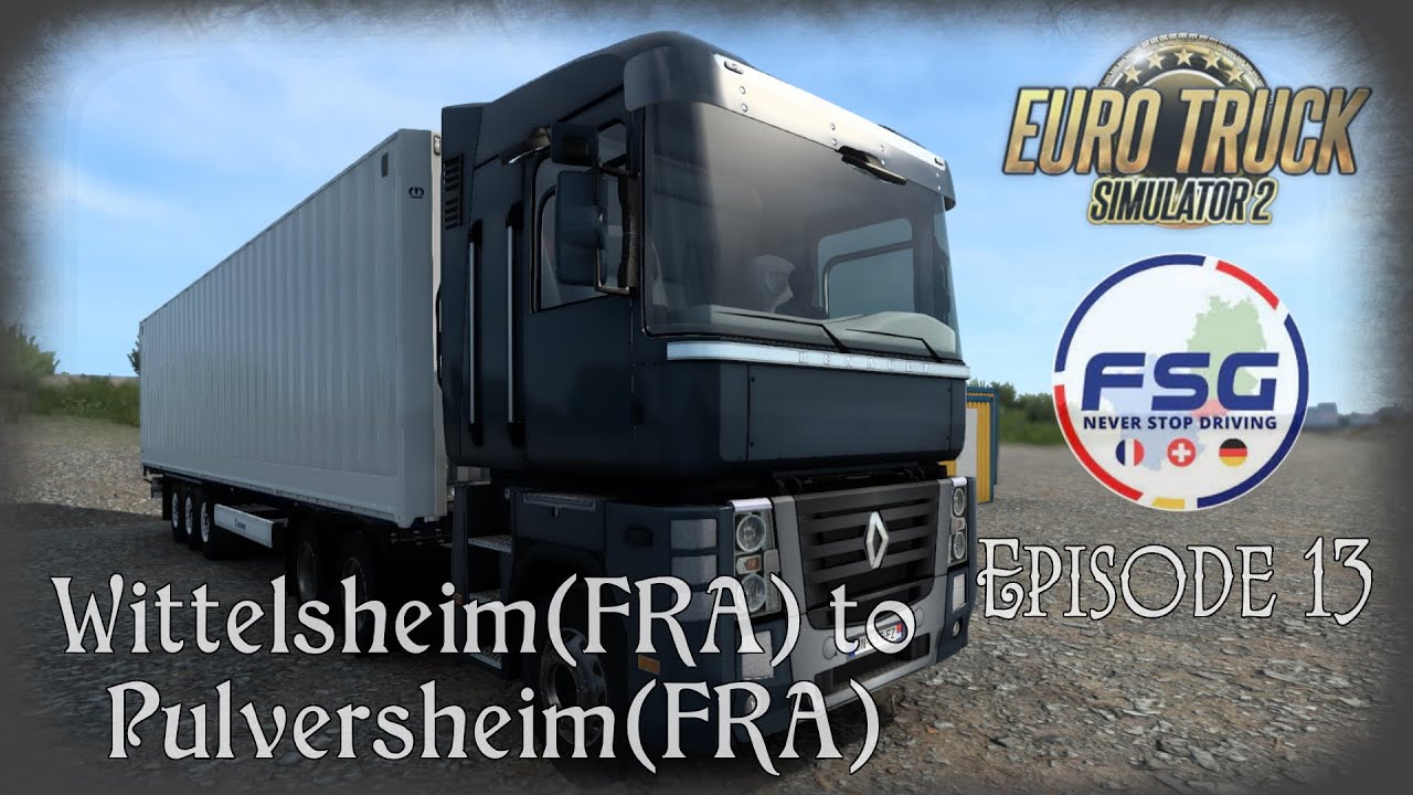 FSG Map 1.4 / ETS2 1.44 / Wittelsheim🇫🇷 to Pulversheim🇫🇷 / Renault Magnum 480 DXi