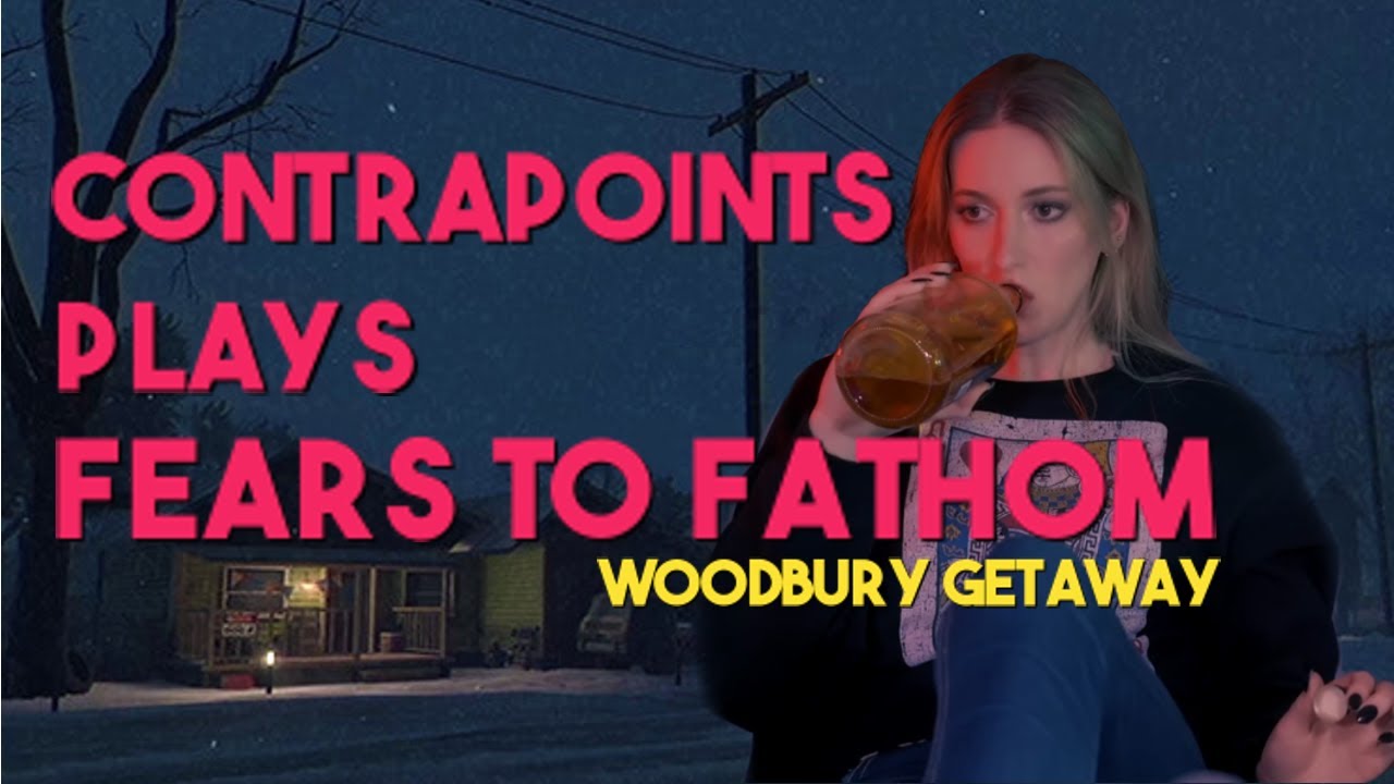 ContraPoints Plays Fears to Fathom: Woodbury Getaway