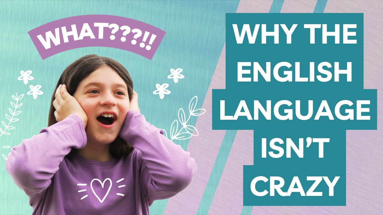 Why the English Language Isn't Crazy!