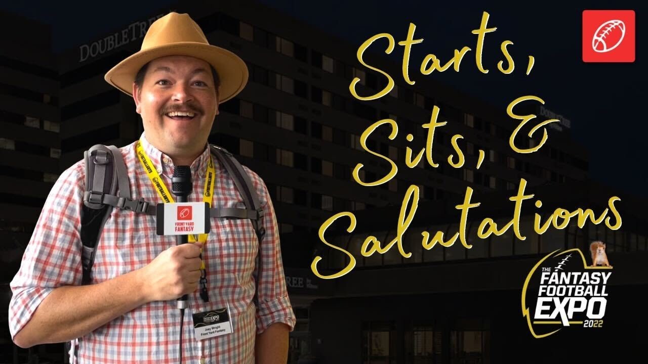 2022 Fantasy Football Expo | Starts, Sits, & Salutations