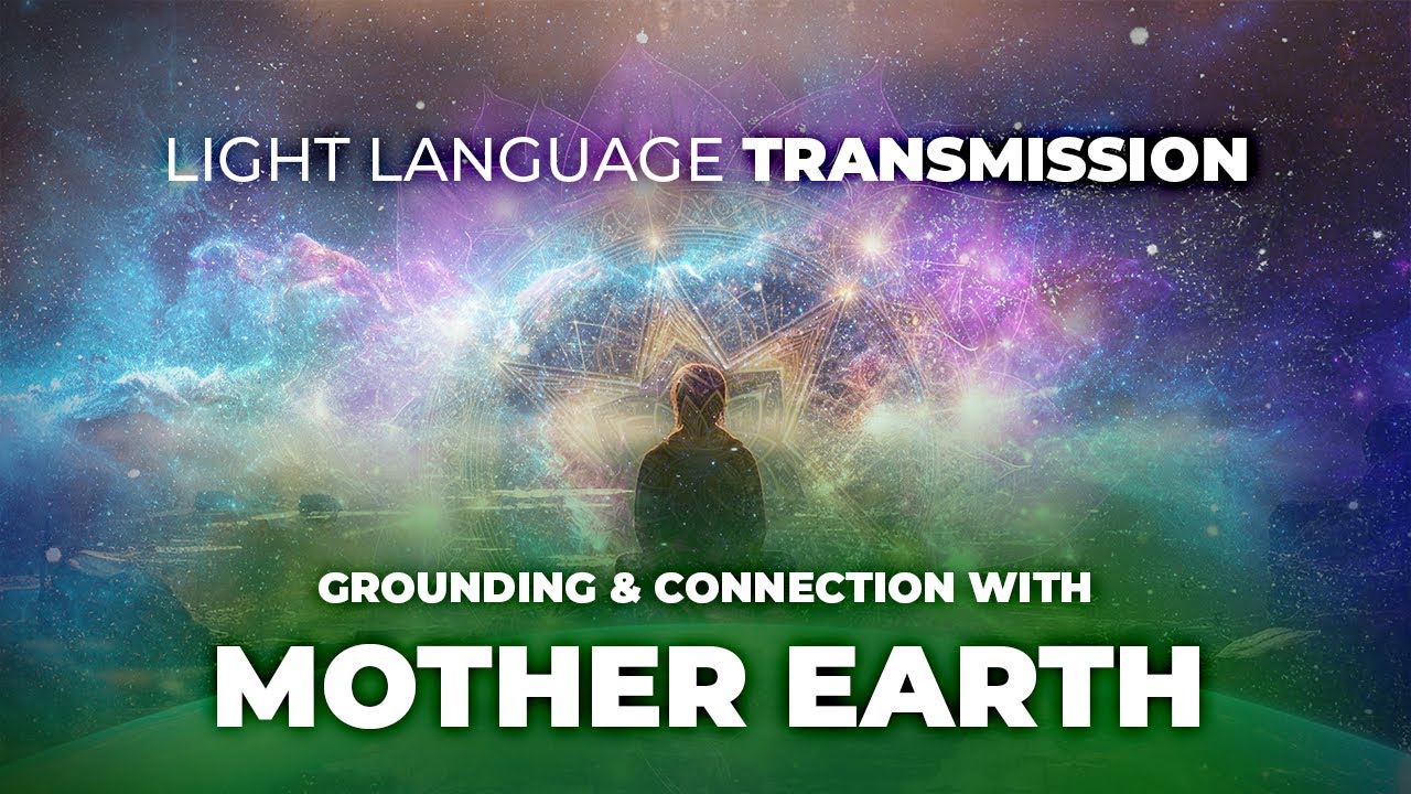 Grounding and Connection with Mother Earth | Light Language