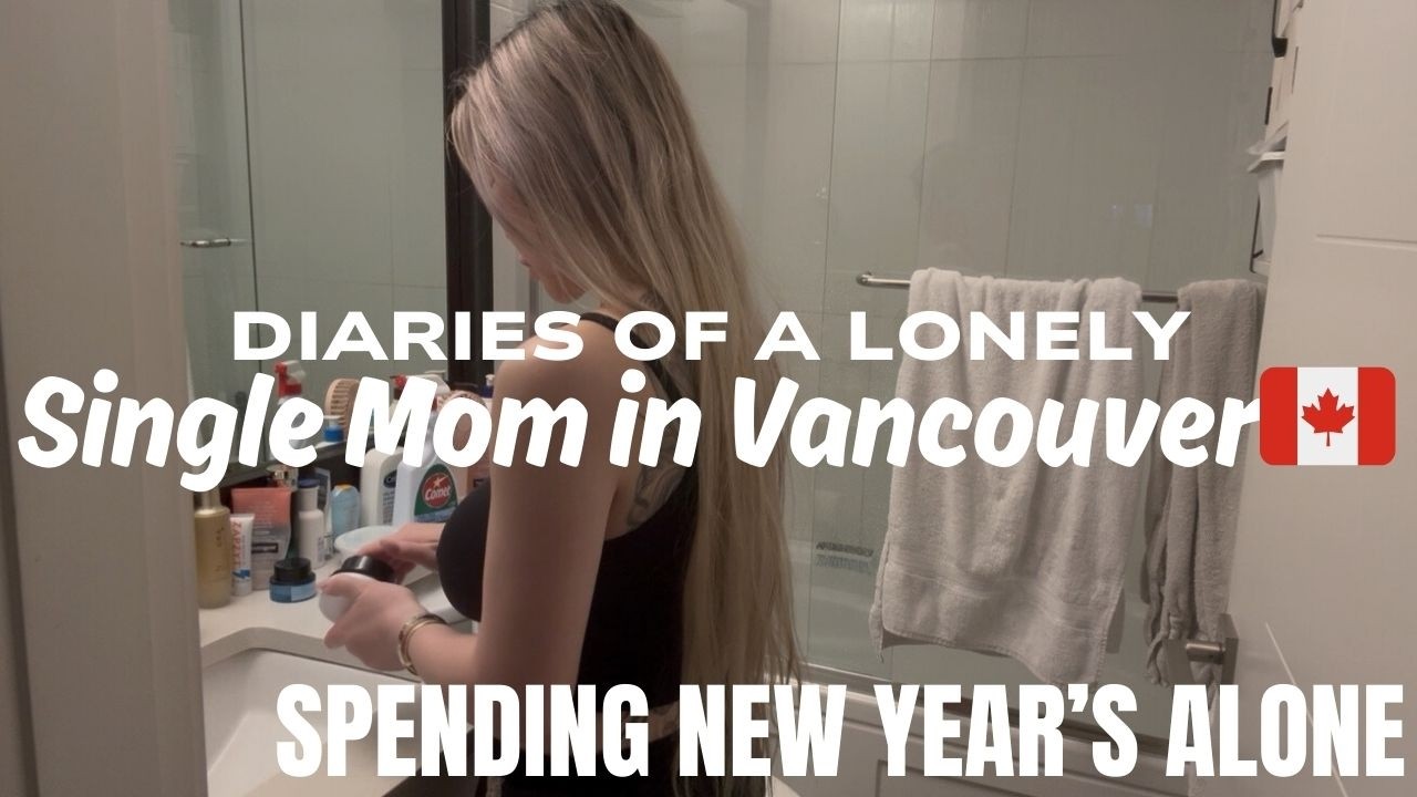 A Lonely New Year&rsquo;s&hellip; | Life of a Lonely Single Mom in Vancouver