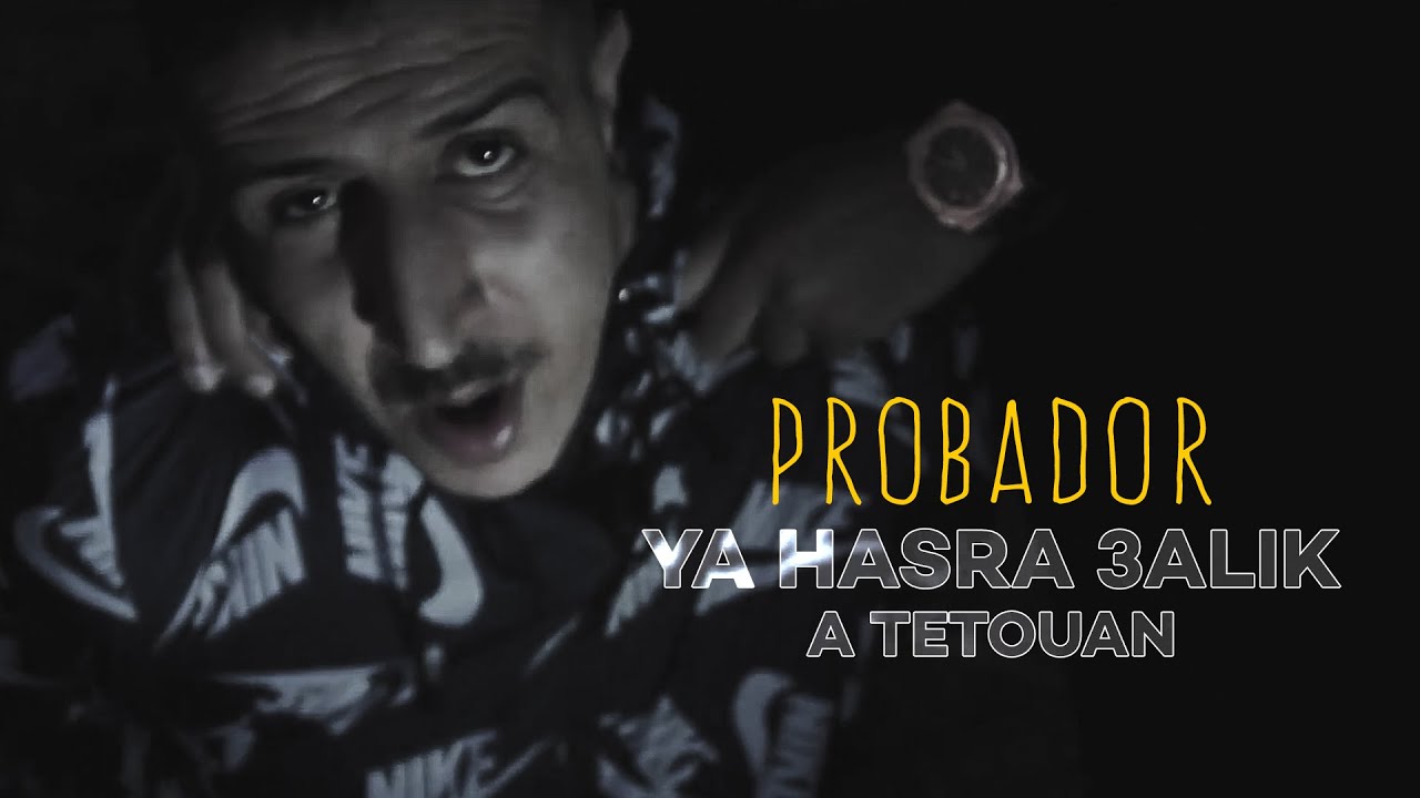 Probador - Ya7asra 3lik Ya Tetouan (Official Music Video)