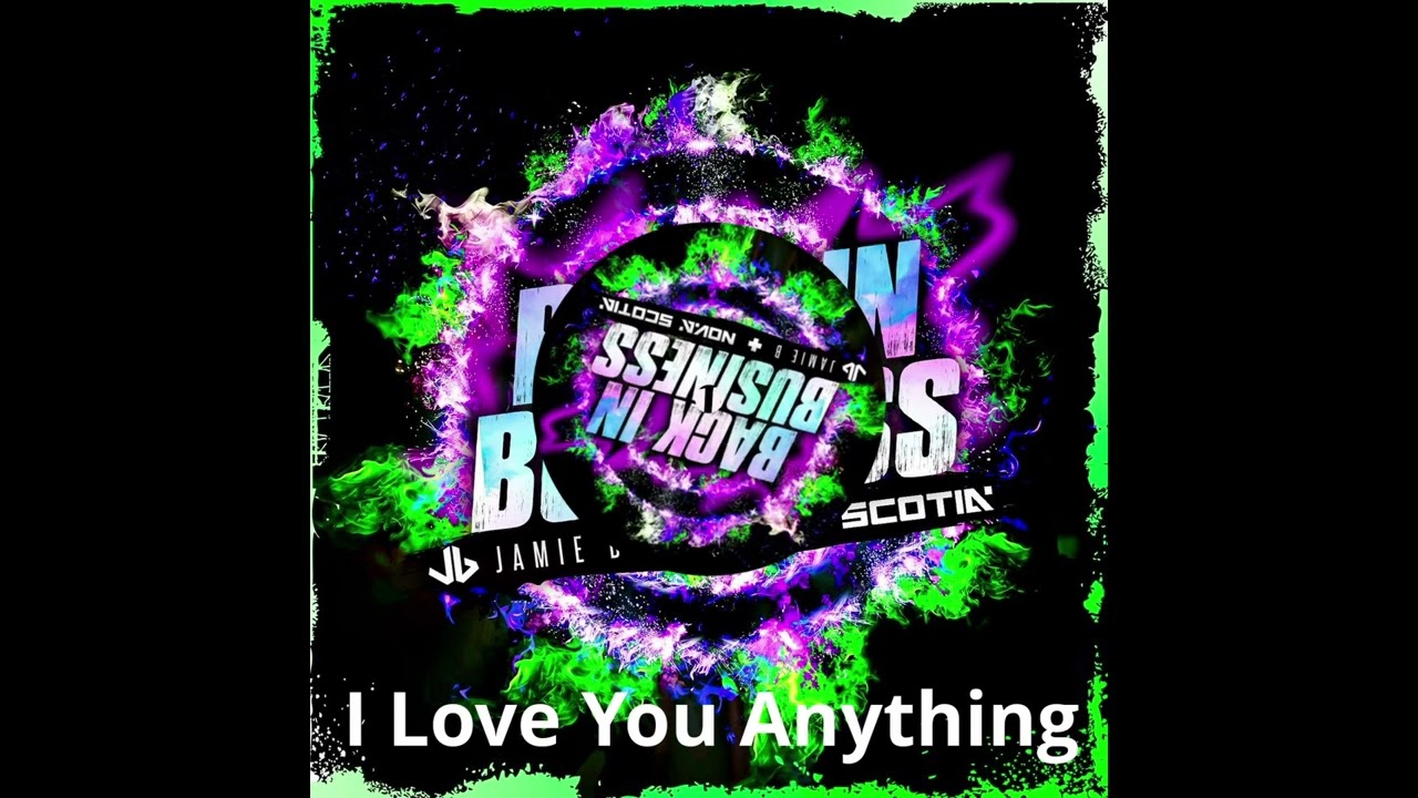 Jamie B & Nova Scotia - I Love You Anything
