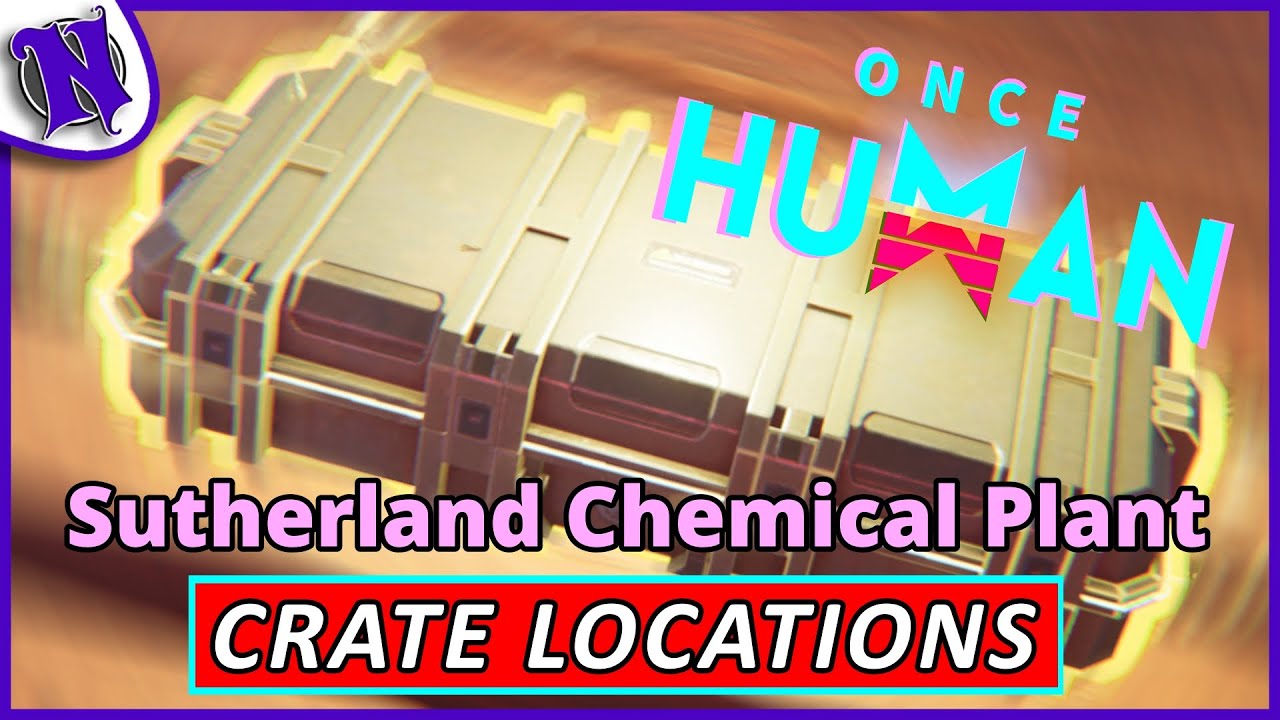Sutherland Chemical Plant Mystical Weapon & Gear Crate Locations ONCE HUMAN BEGINNER GUIDE GAMEPLAY