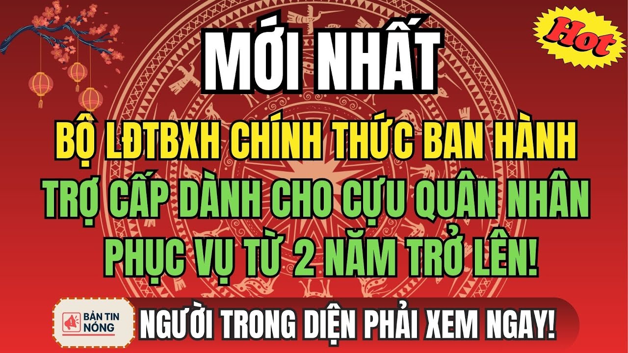 MỚI NHẤT: Bộ LĐTBXH Chính Thức Ban Hành Trợ Cấp Cho Cựu Quân Nhân Phục Vụ Từ 2 Năm Trở Lên!