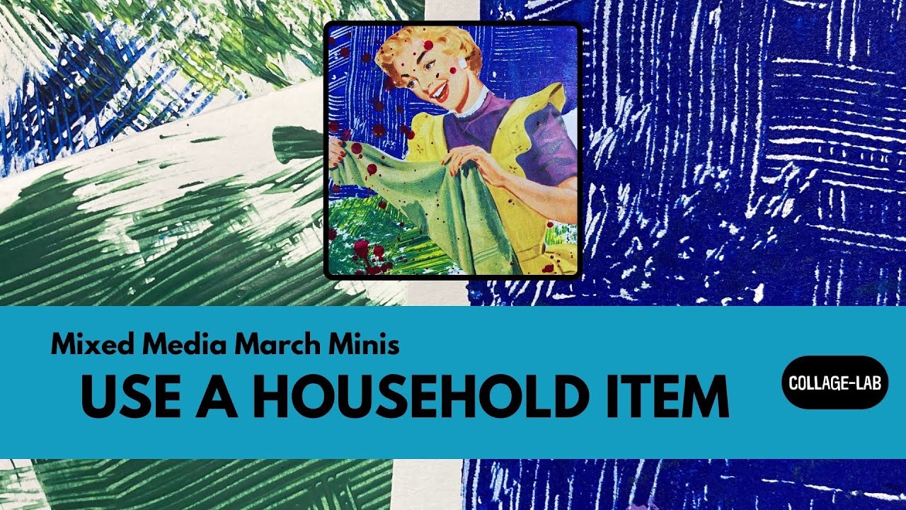 Use a Household Object - Mixed Media March Minis