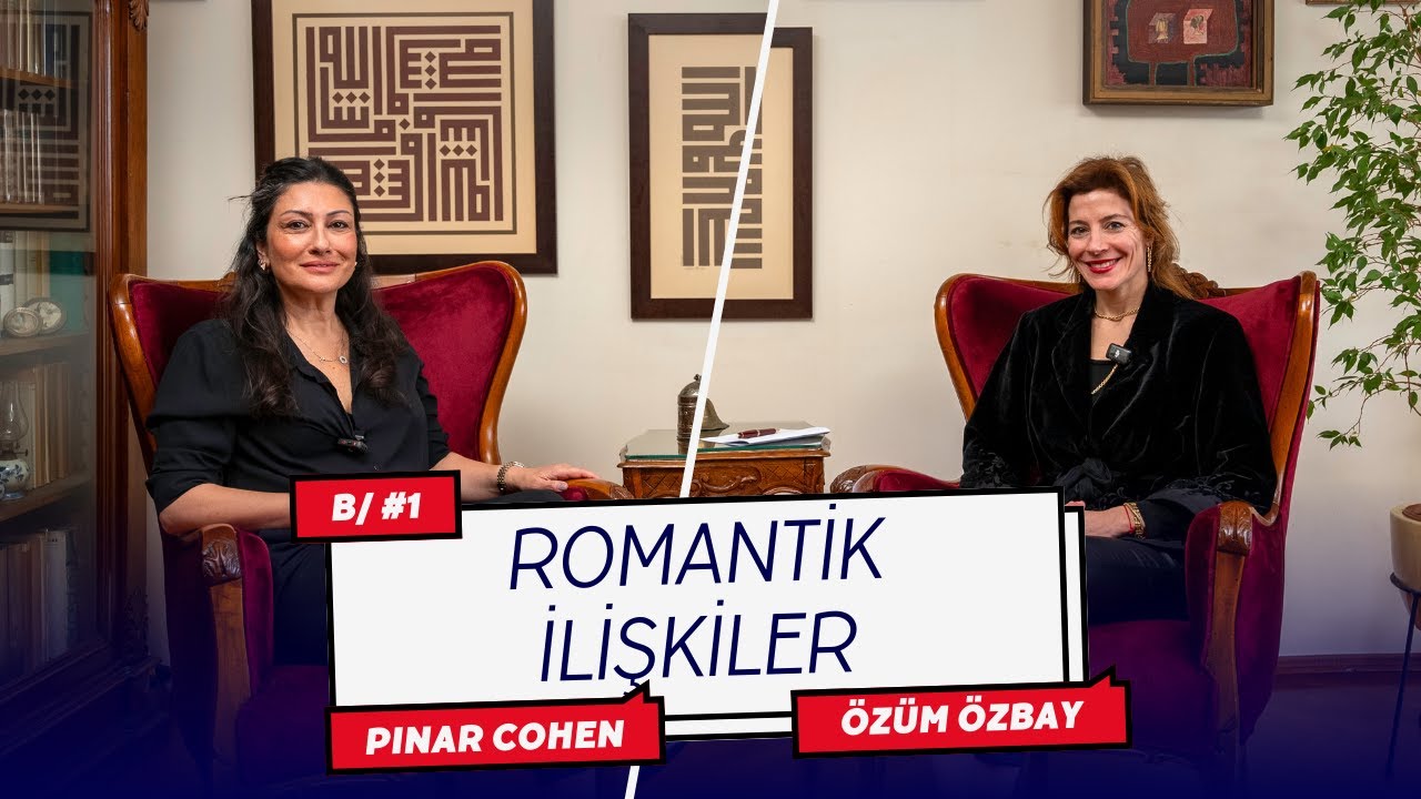 Romantik İlişkiler | Özüm Özbay & Pınar Cohen