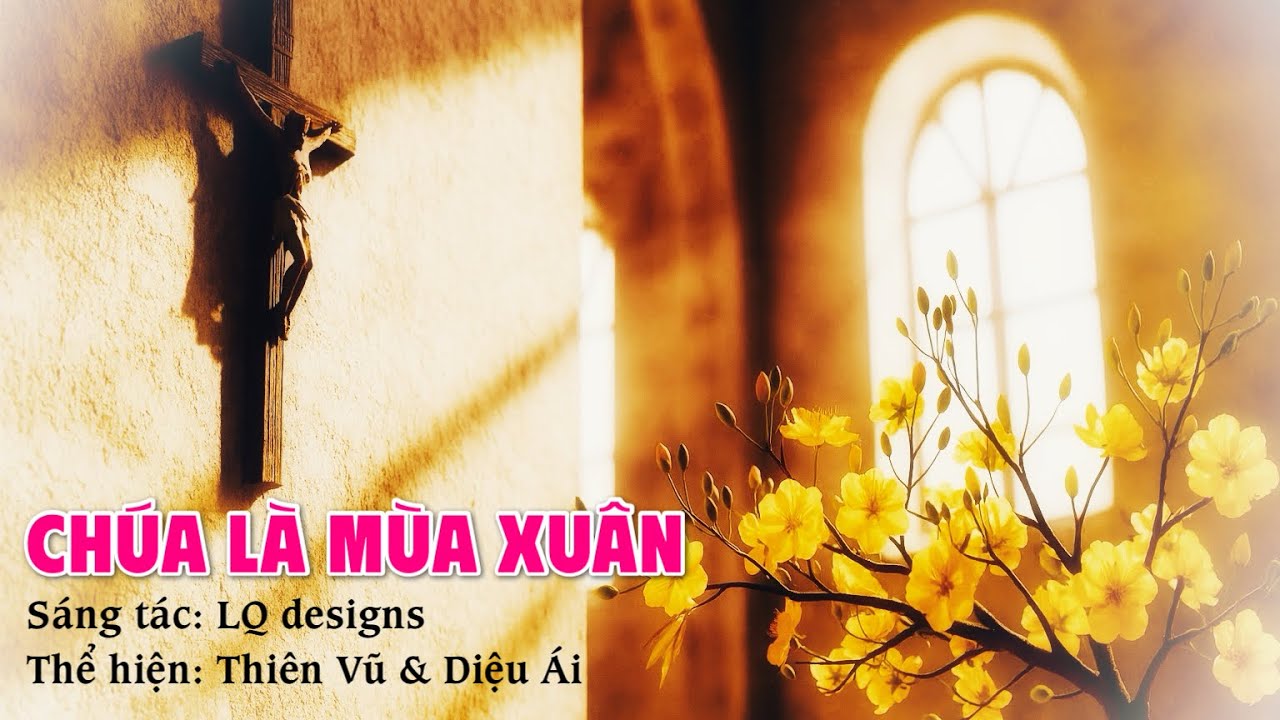 CHÚA LÀ MÙA XUÂN || sáng tác: LQ designs || thể hiện: Thiên Vũ & Diệu Ái