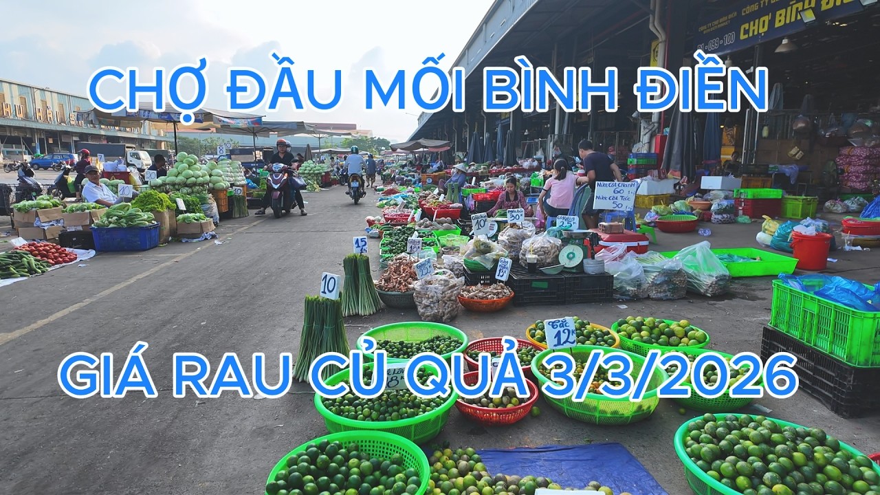 Giá rau củ quả Chợ Đầu Mối Bình Điền 3/3/2026 chợ thưa người mua bán giảm 