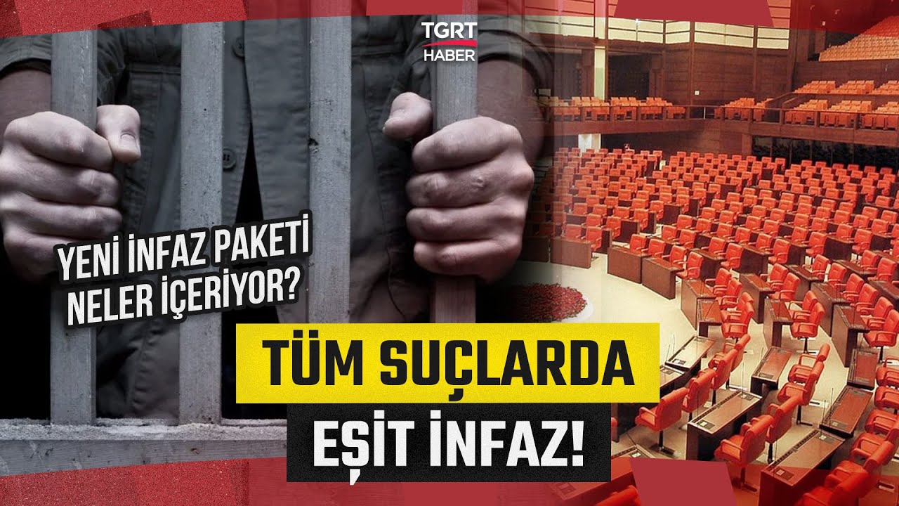 Yeni Ve Kapsamlı İnfaz Paketi Ekimde Hazır Olacak: Ter&ouml;r Dahil T&uuml;m Su&ccedil;larda Eşit İnfaz! - TGRT Haber