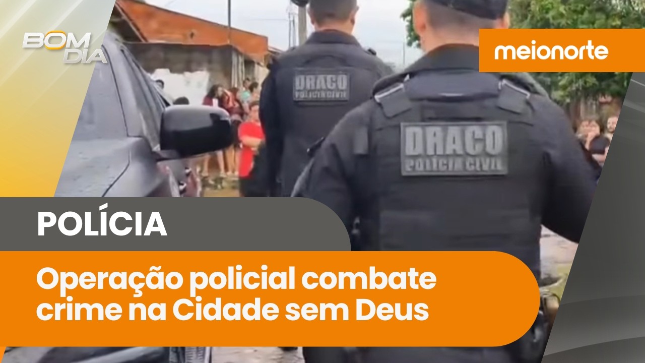 Cidade sem Deus: pol&iacute;cia deflagra opera&ccedil;&atilde;o em bairro no Litoral do Piau&iacute; | Bom Dia