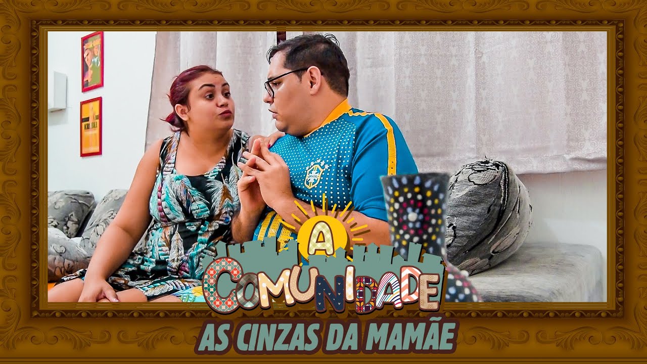 A COMUNIDADE - AS CINZAS DA MAMÃE!