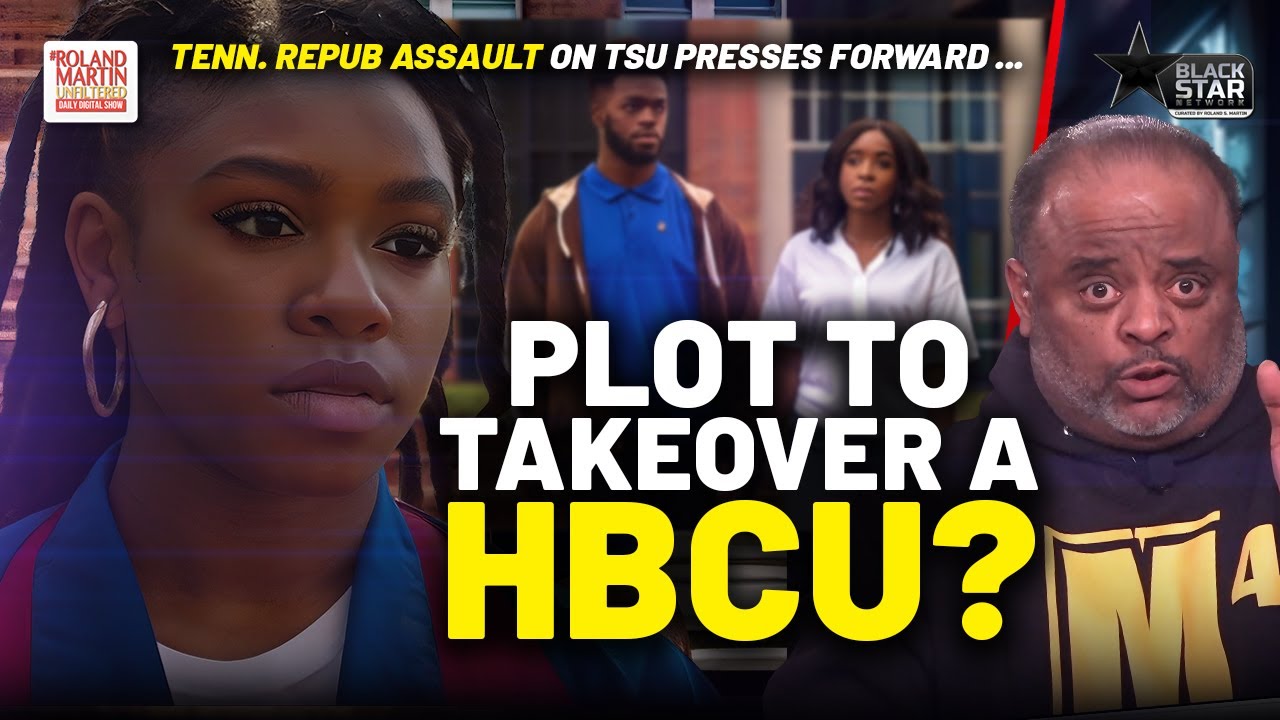 ASSAULT On TSU: HBCU On The BRINK Of Its Board Being DISSOLVED | Roland Martin