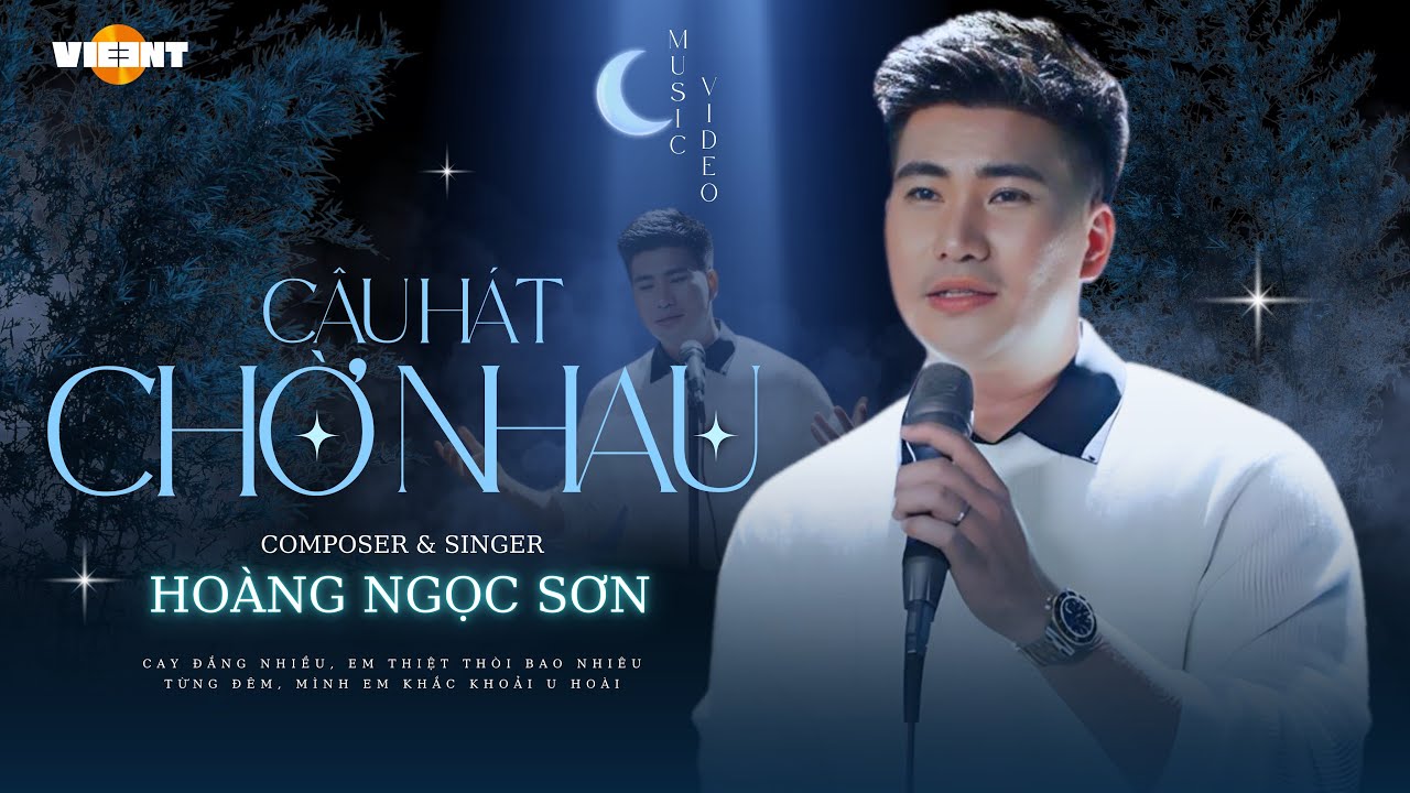 CÂU HÁT CHỜ NHAU | HOÀNG NGỌC SƠN - [ Music Video ]  Cay đắng nhiều em thiệt thòi bao nhiêu …