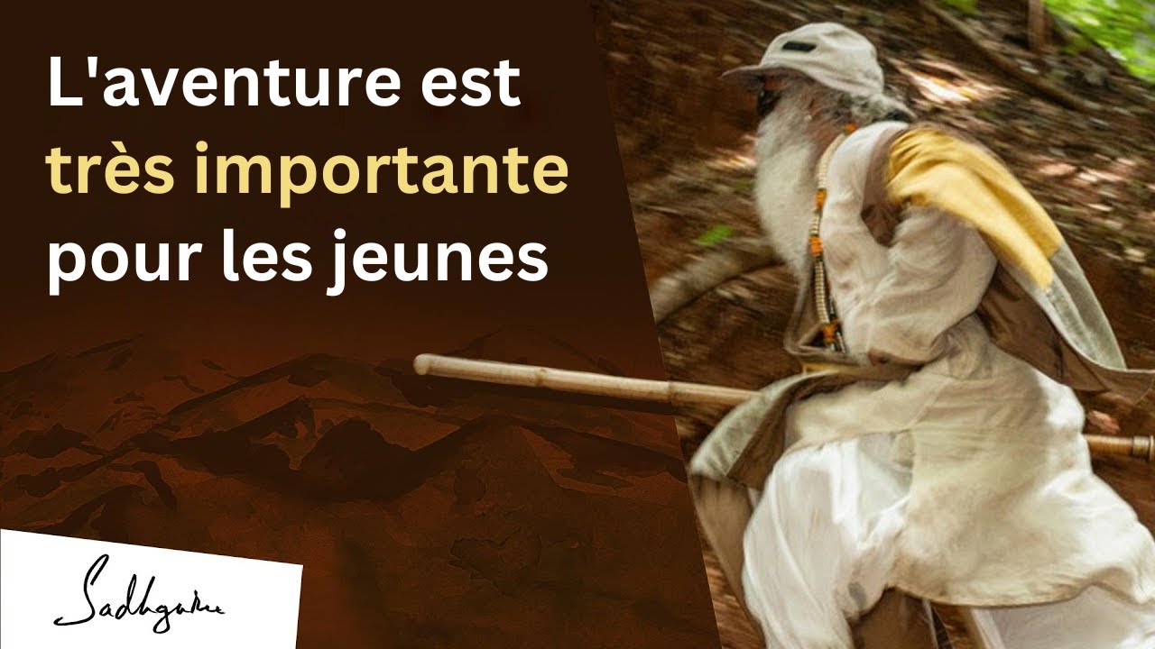 Pourquoi l’aventure est-elle très L'importante pour les jeunes ?
