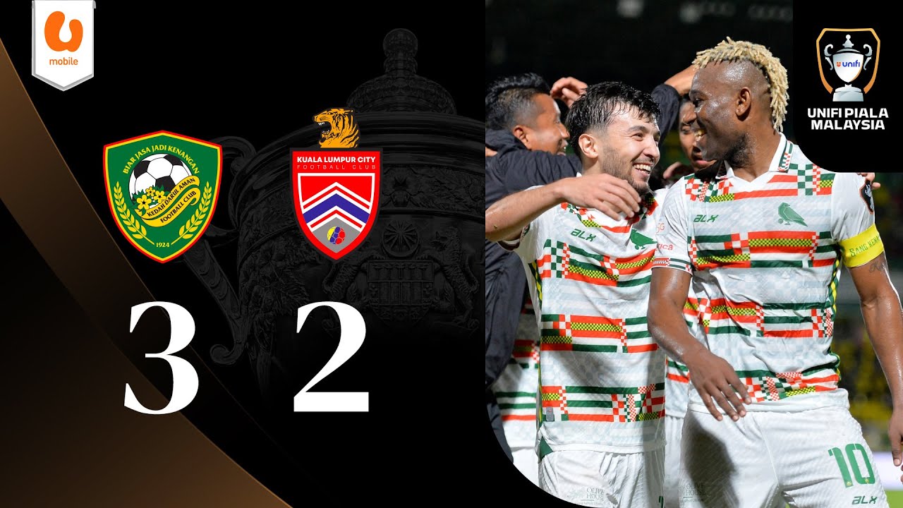 Kedah Darul Aman FC 3 - 2 KL City FC | Piala Malaysia 2024/25 | #UMOBILE #UFAMILY128