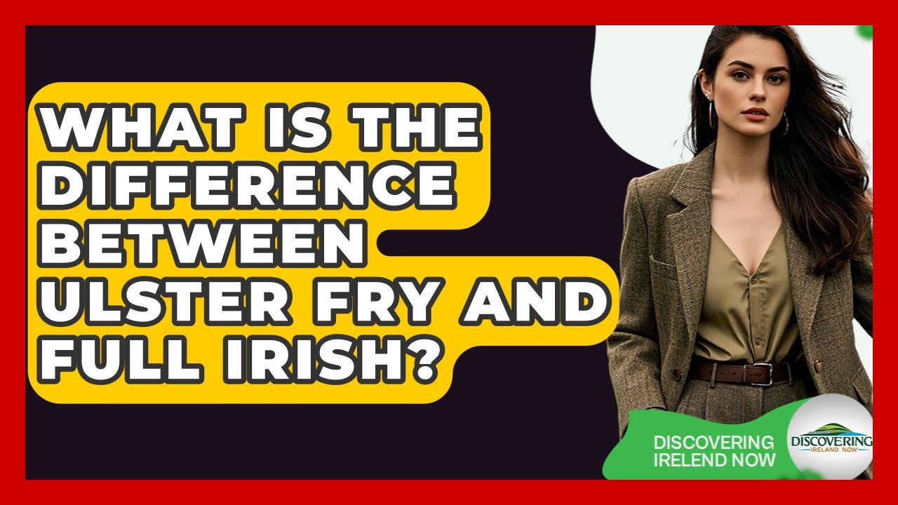 What Is The Difference Between Ulster Fry And Full Irish? - Discovering Ireland Now