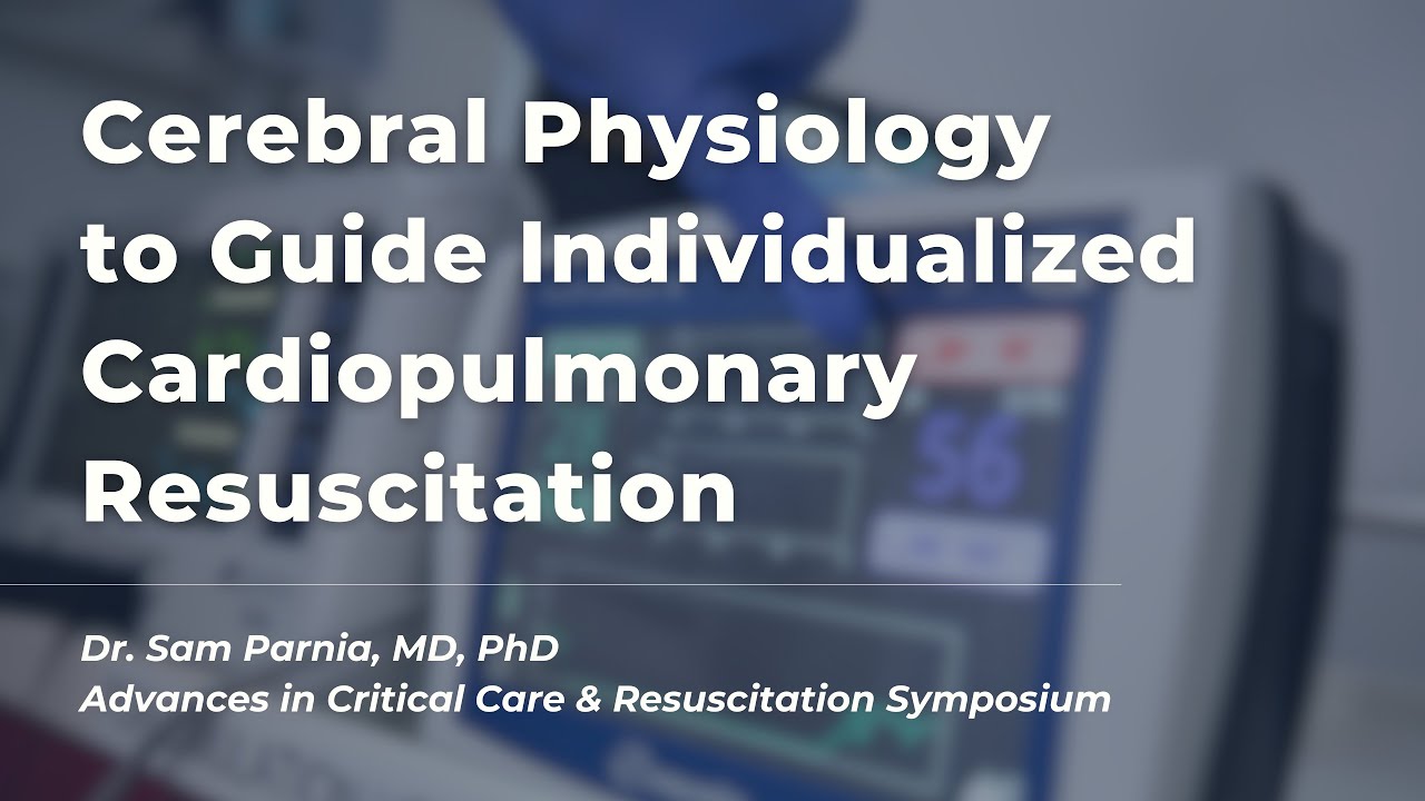Individualized Approaches to Cardiopulmonary Resuscitation | Dr. Sam Parnia