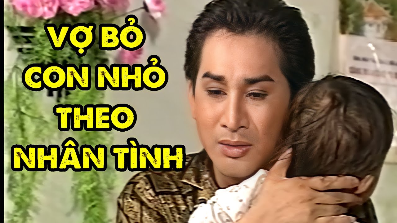 Khóc Cạn Nước Mắt Khi Vợ Bỏ Con Nhỏ Theo Nhân Tình | Cải Lương Kinh Điển Kim Tử Long, Hương Lan
