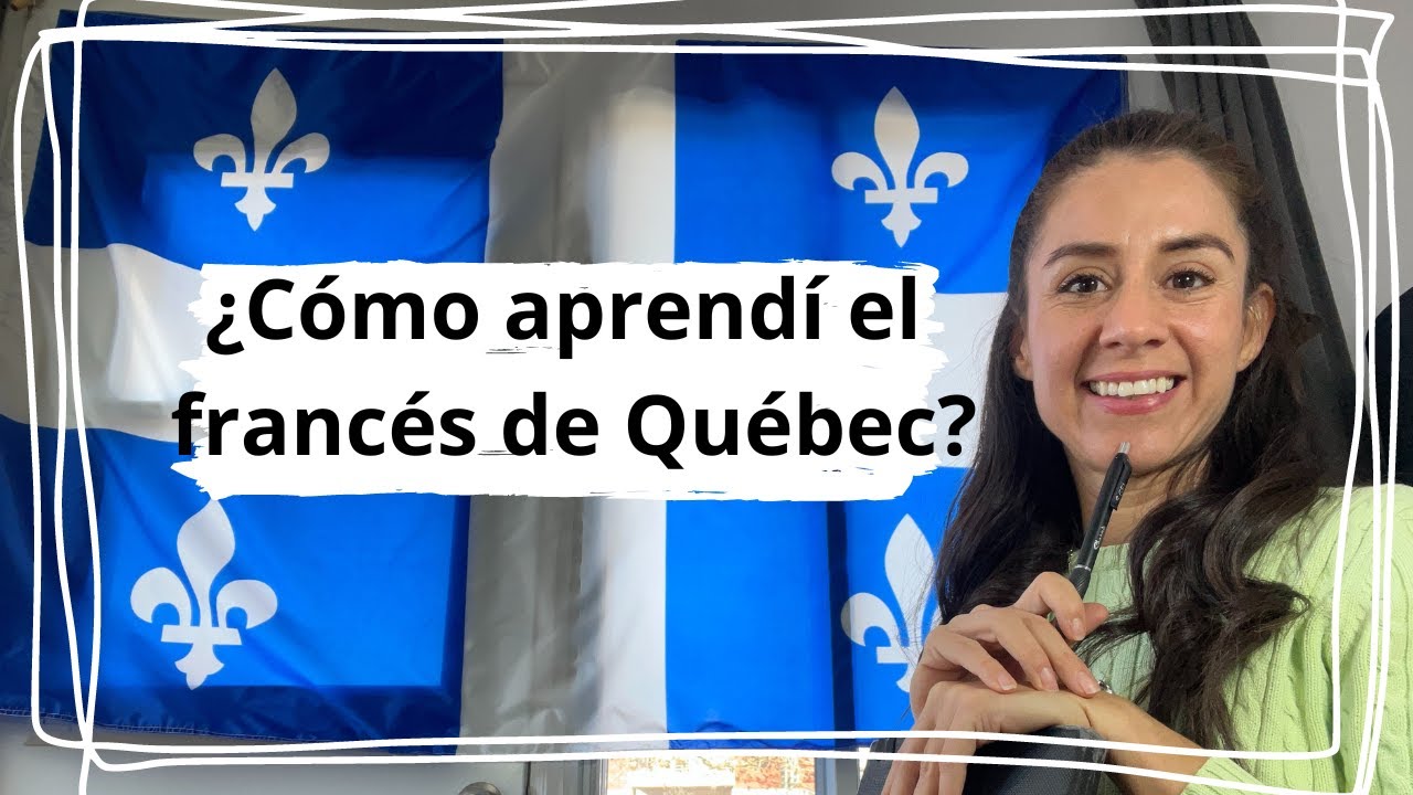 ¿Cómo aprendí el francés de Québec?