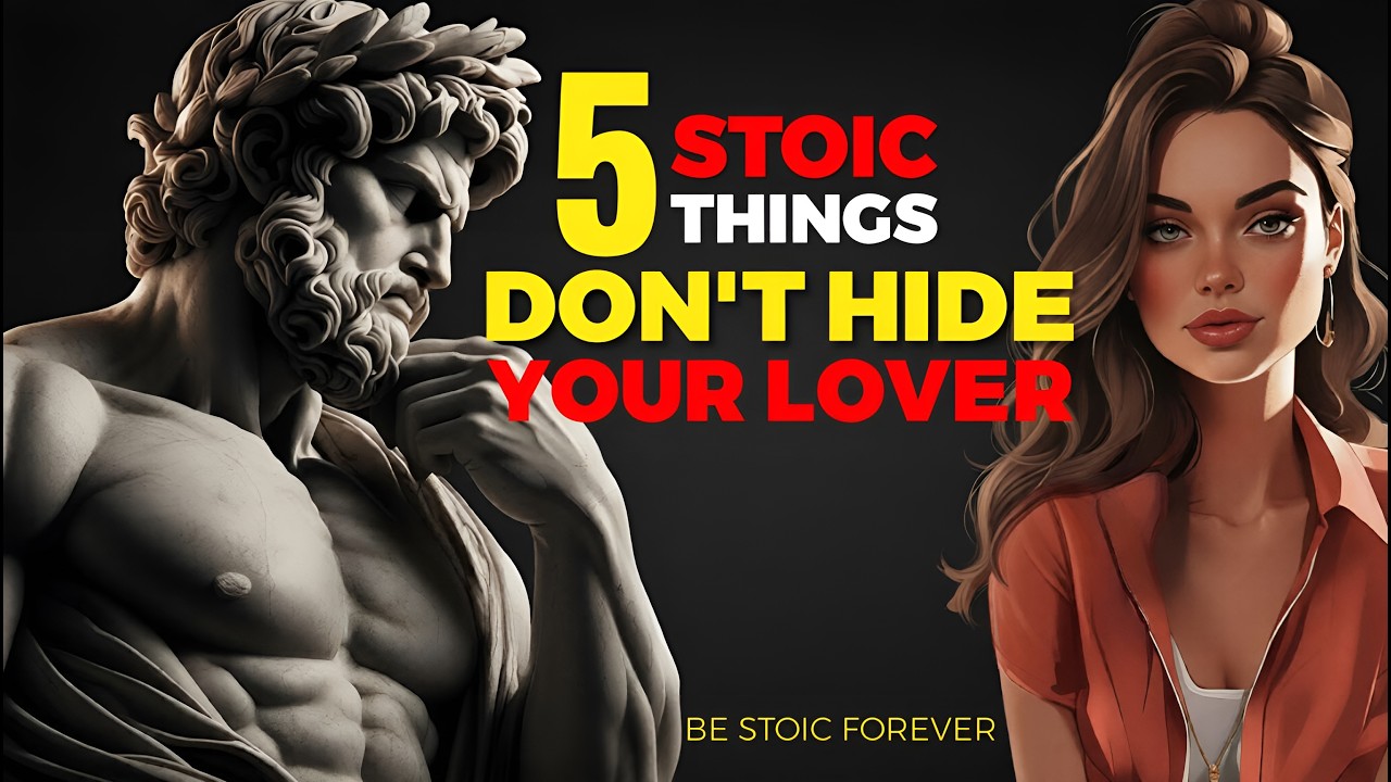 STOICISM: Never Conceal These 5 Truths From Your Partner