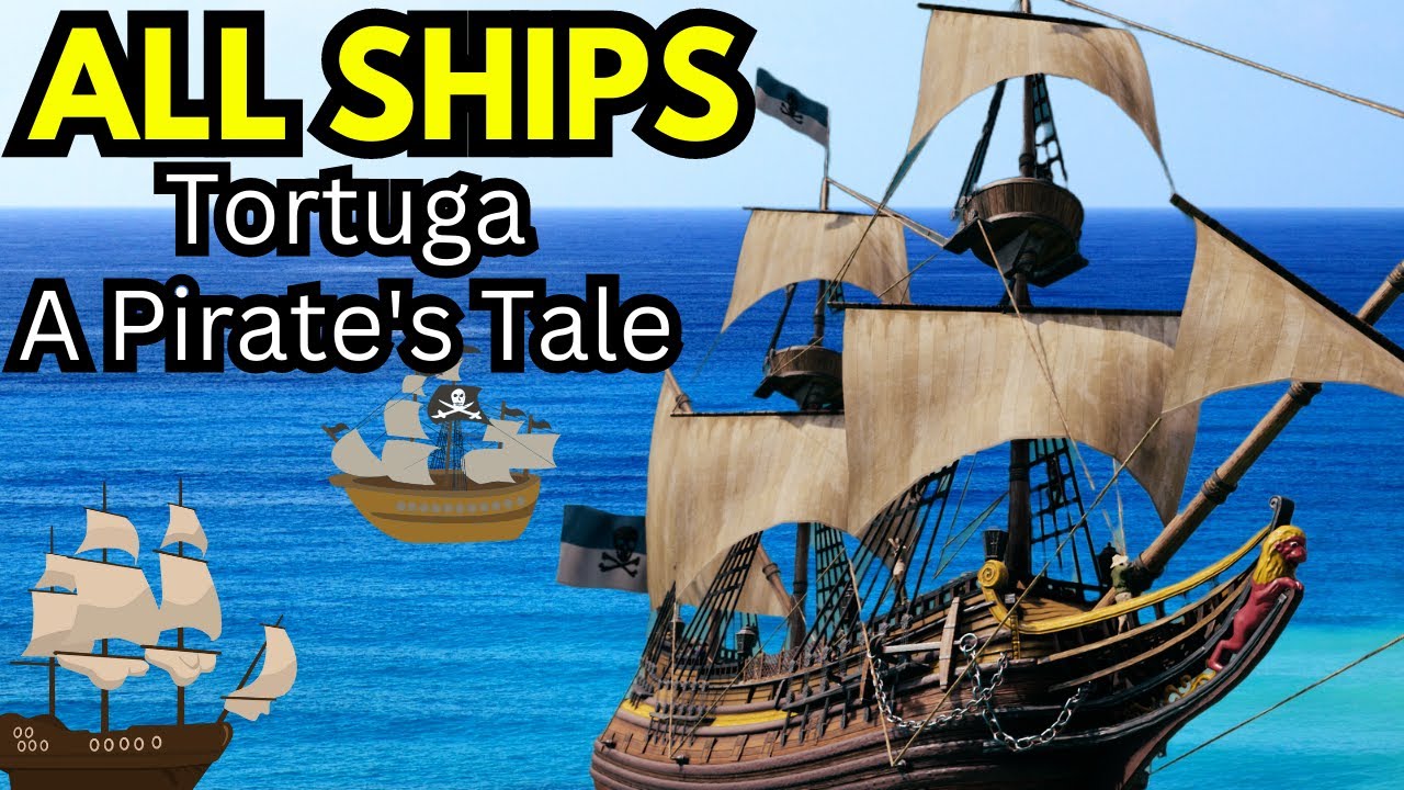 ALL SHIPS in Tortuga A Pirates Tale