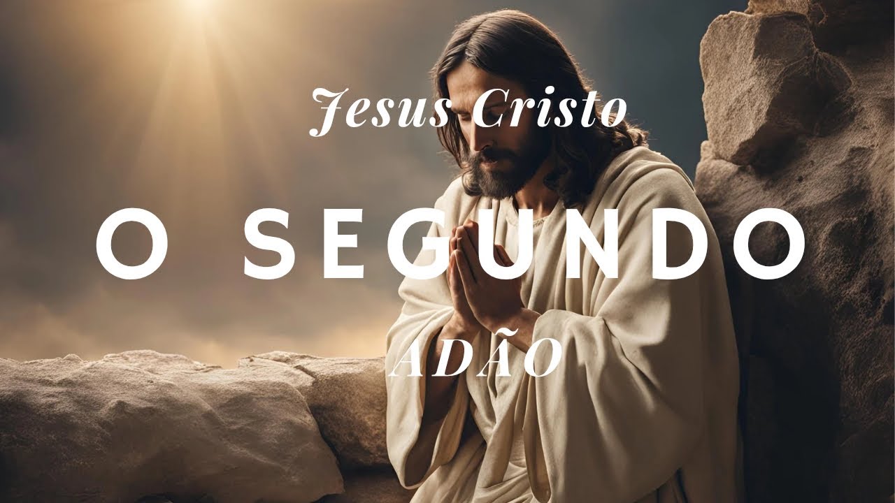 Jesus é o segundo Adão.