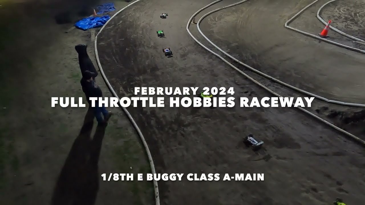 Full Throttle Hobbies Raceway  8th scale Off-Road  Track Newman CA E Buggy A-main 2-16-24