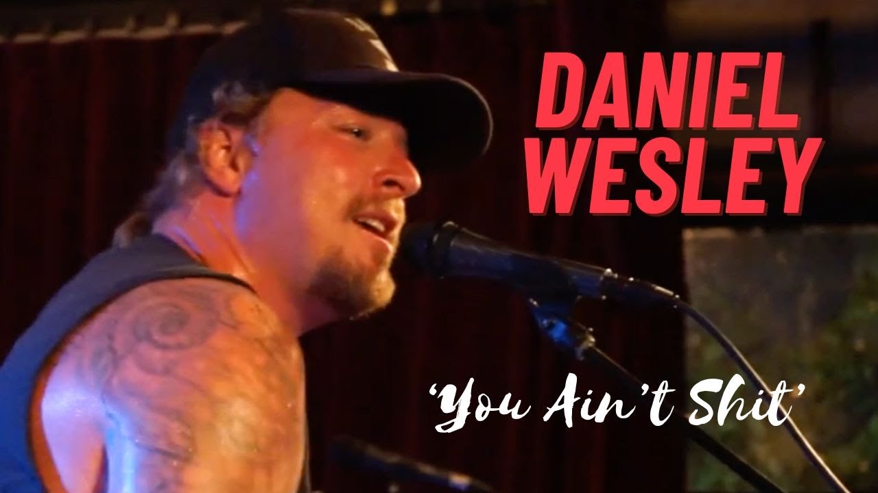 Daniel Wesley - You Ain't Shit