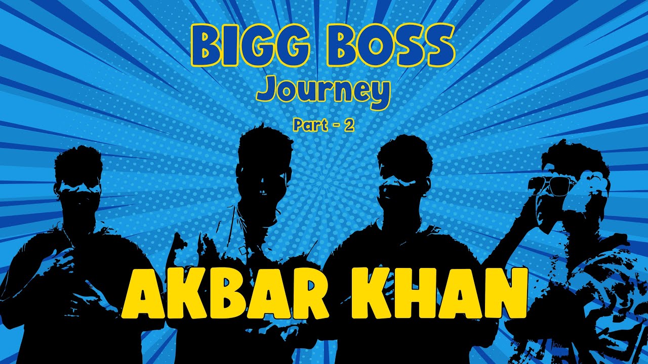 AKBAR KHAN BIGG BOSS JOURNEY (Part 2)