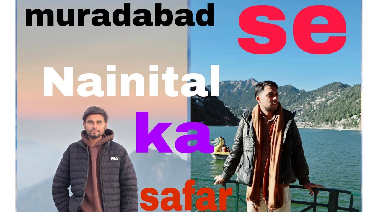 Muradabad se Nainital ka safar 