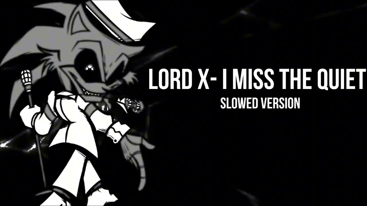Lord X - I Miss The Quiet  SLOWED VERSION