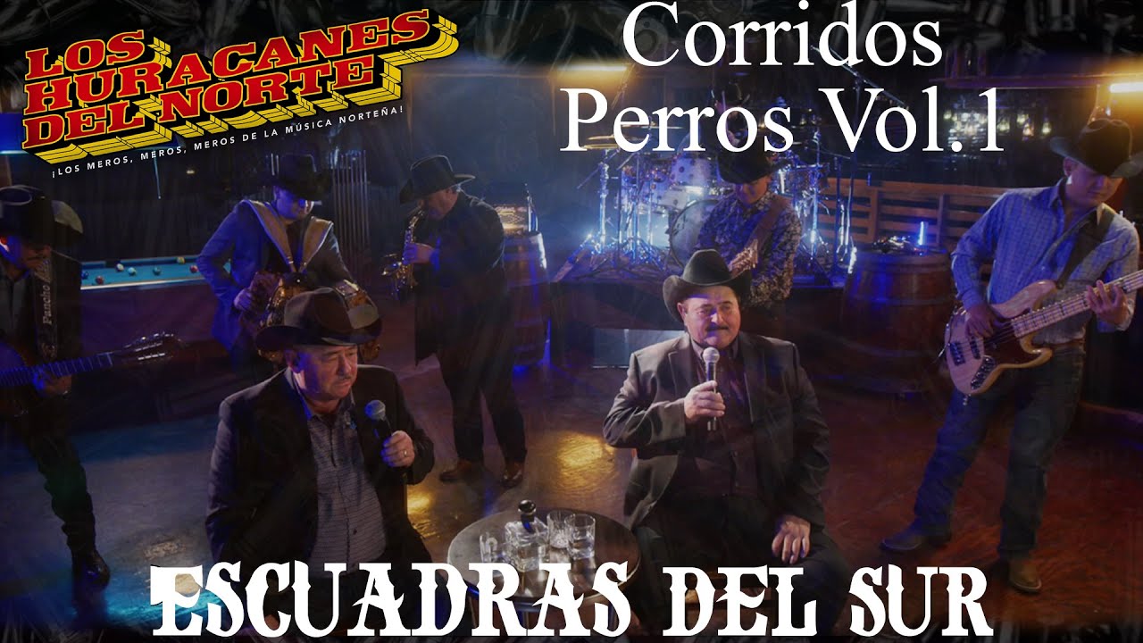 Los Huracanes Del Norte - Escuadras Del Sur  [Corridos Perros Vol.1]