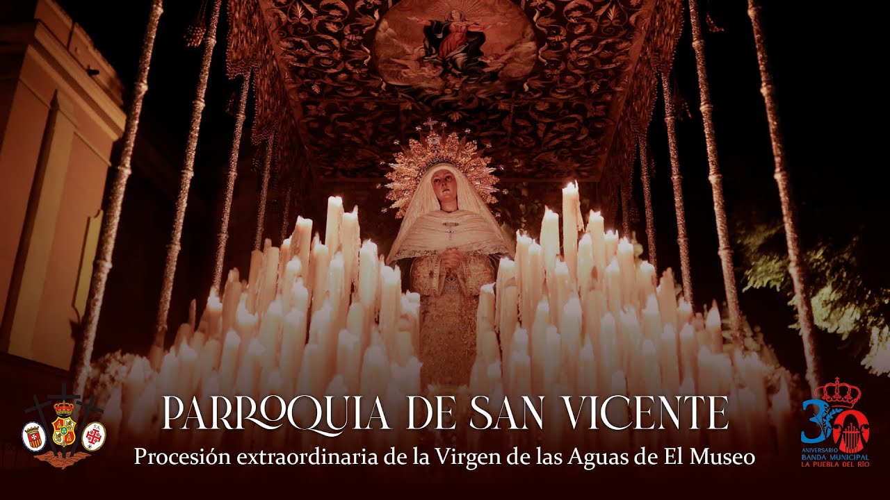 Parroquia de San Vicente | Procesión extraordinaria de la Virgen de las Aguas | El Museo