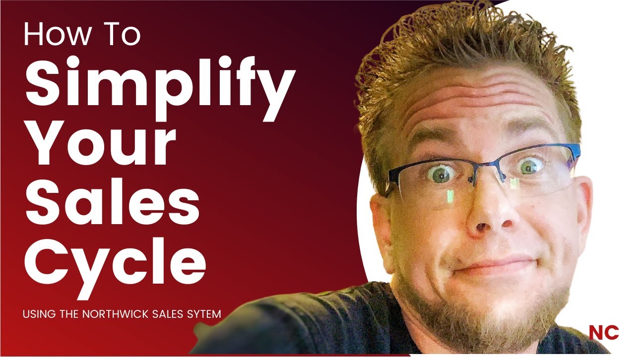 Northwick Sales System Training: How To Simplify Your Sales Cycle