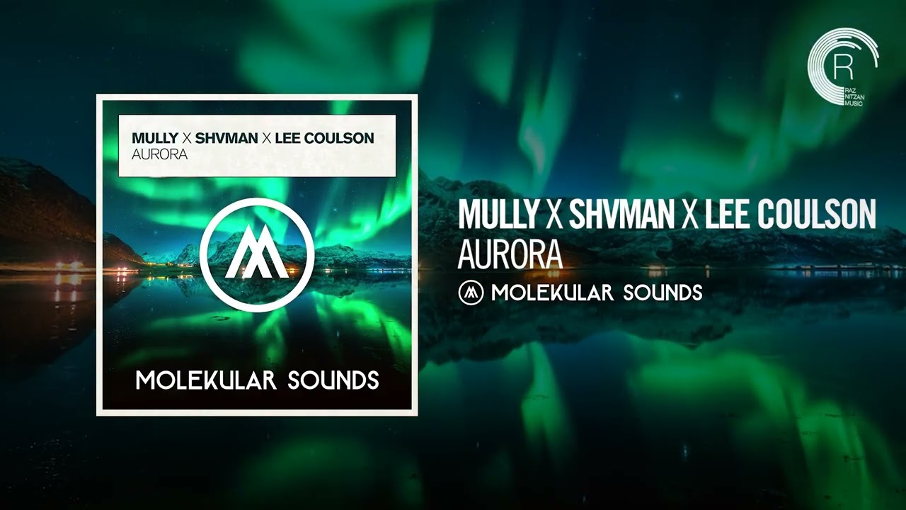 UPLIFTING TRANCE: Mully x Shvman x Lee Coulson - Aurora [Molekular Sounds]
