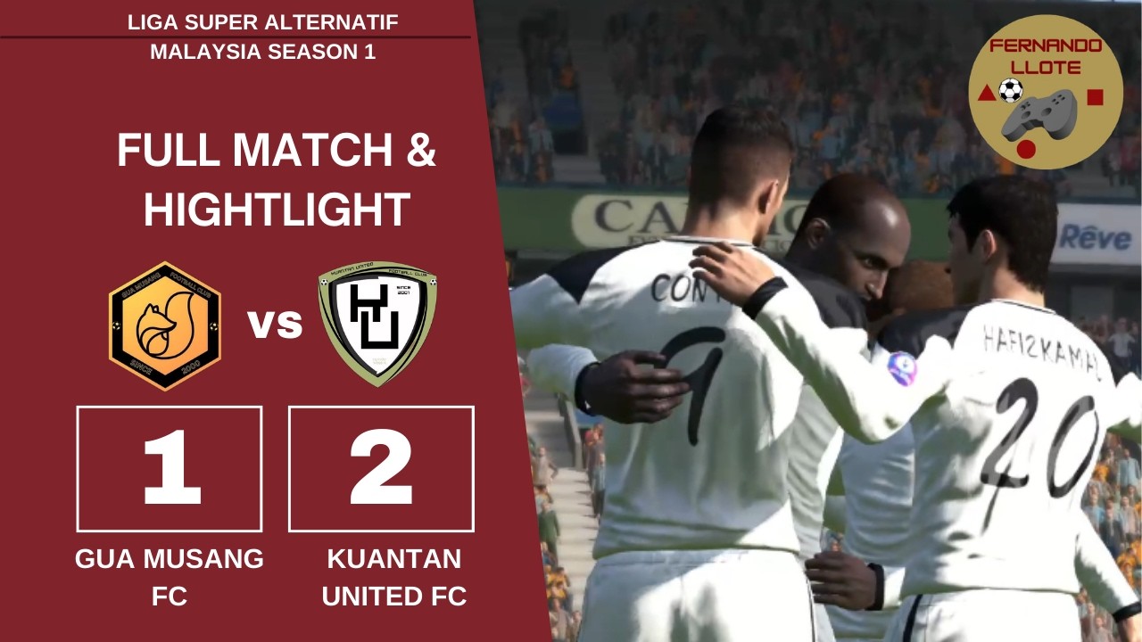 PES 2017 - LIGA SUPER ALTERNATIF MALAYSIA - MATCHDAY 4 | GUA MUSANG FC VS KUANTAN UNITED FC