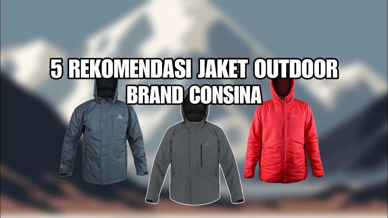 5 Rekomendasi Jaket Outdoor Pria Brand Consina Terbaik 2025