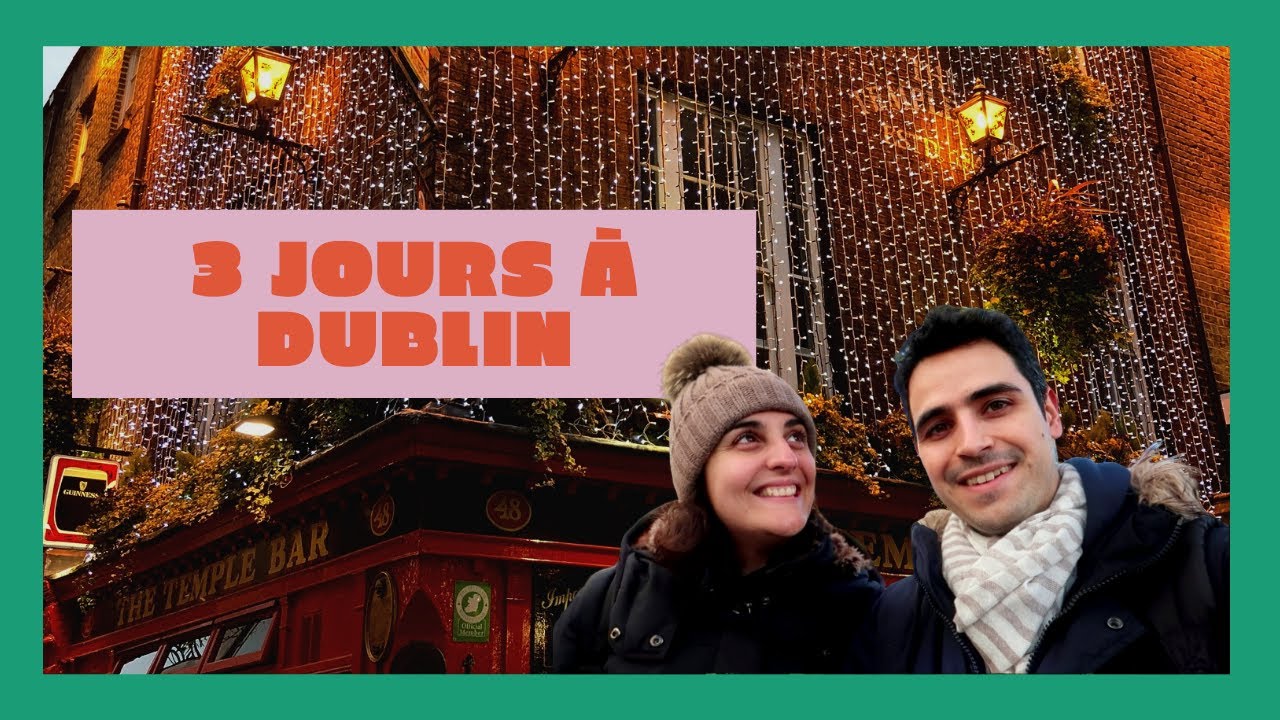 VOYAGE de 3 jours &agrave; DUBLIN ! (et y'a plein de choses &agrave; voir !)
