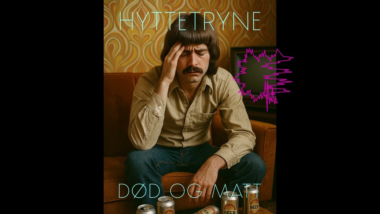 Hyttetryne - Død Og Matt