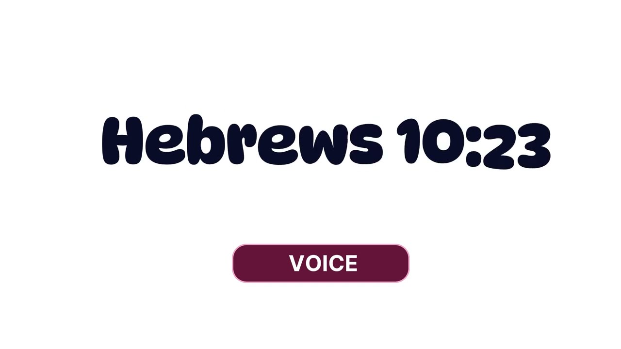 VOICE | Hebrew 10:23