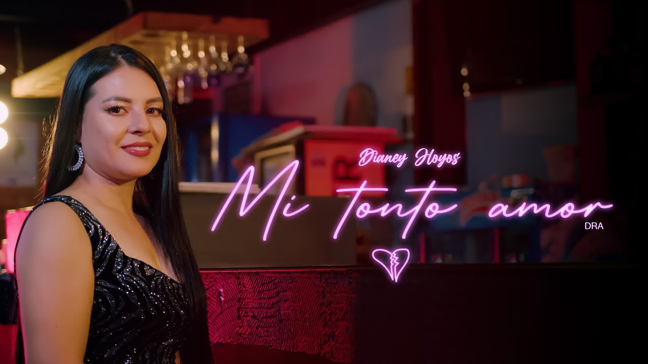 Dianey Hoyos -  Mi tonto amor (Video oficial)