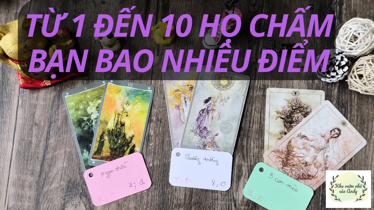 Chọn 1 tụ bài Tarot -  Từ 1 tới 10 họ chấm bạn bao nhiêu điểm - Alo Andy