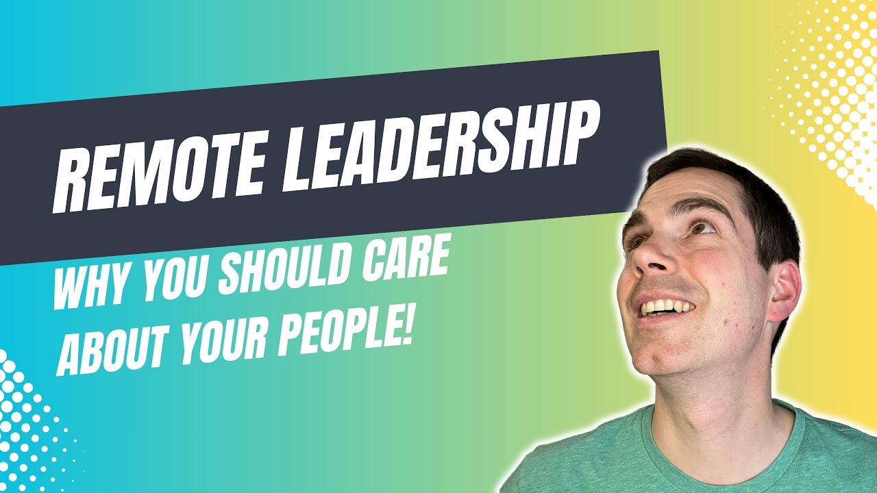 Remote Leadership - Why you should care about your people!