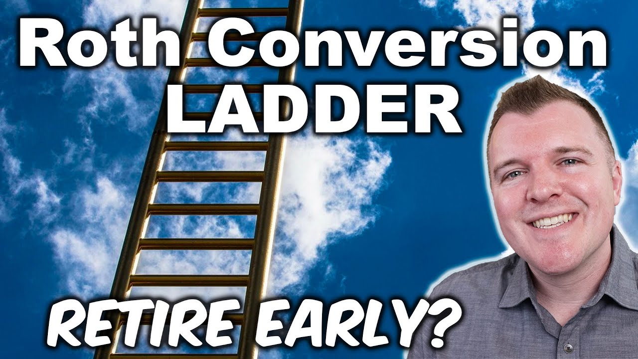 Roth Conversion Ladder Explained - Can You Retire Early?