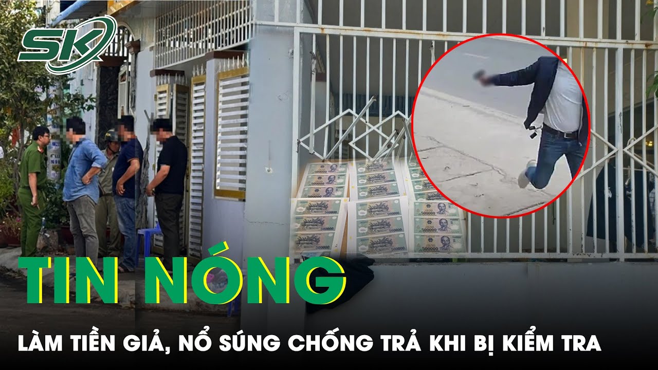 Tin Nóng: Danh Tính Đối Tượng Làm Tiền Giả, Hung Hãn Nổ Súng Chống Trả Công An Khi Bị Kiểm Tra |SKĐS