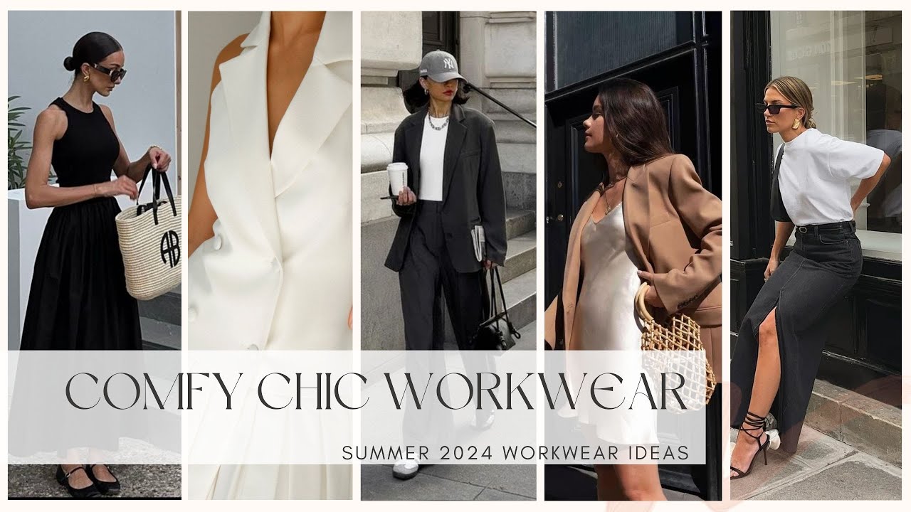 2024 SUMMER - 5 CHIC AND COMFY WORKWEAR IDEAS