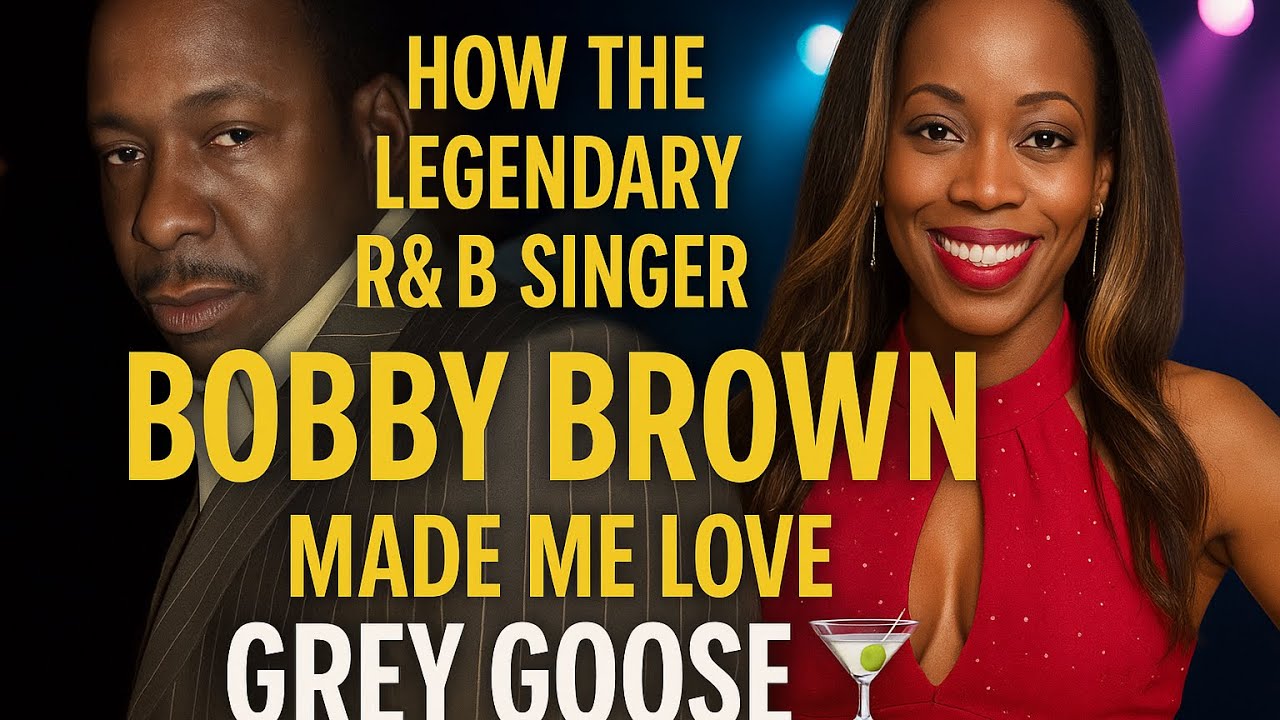 How The Legendary R&B Singer Bobby Brown Made Me Love Grey Goose 🍸